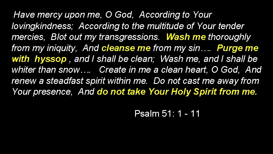 Have mercy upon me, O God, According to Your lovingkindness; According to the multitude