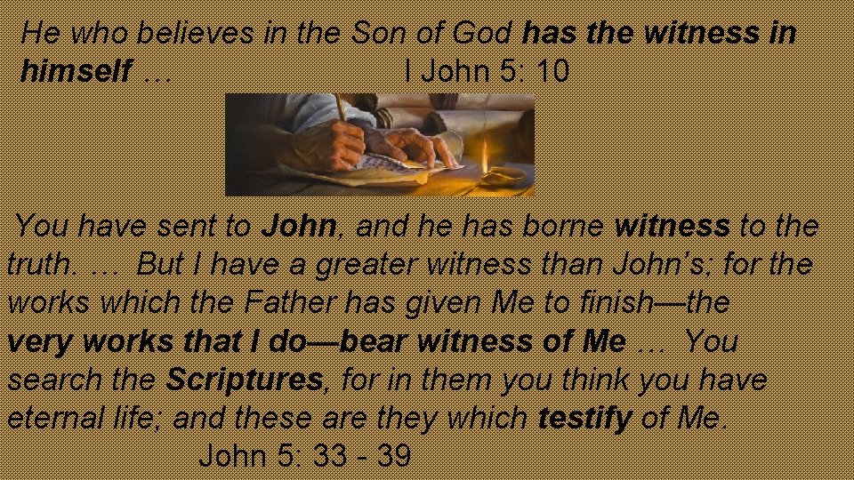 He who believes in the Son of God has the witness in himself …