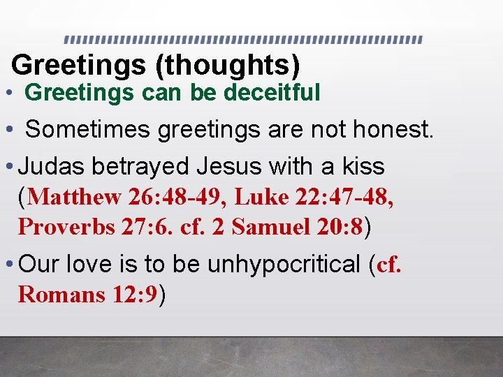 Greetings (thoughts) • Greetings can be deceitful • Sometimes greetings are not honest. •