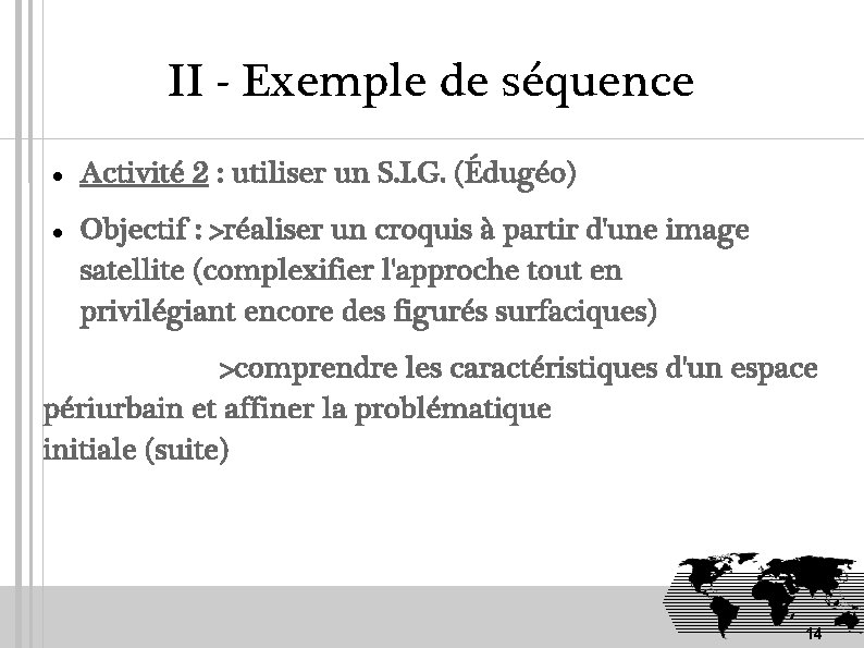 II - Exemple de séquence Activité 2 : utiliser un S. I. G. (Édugéo)