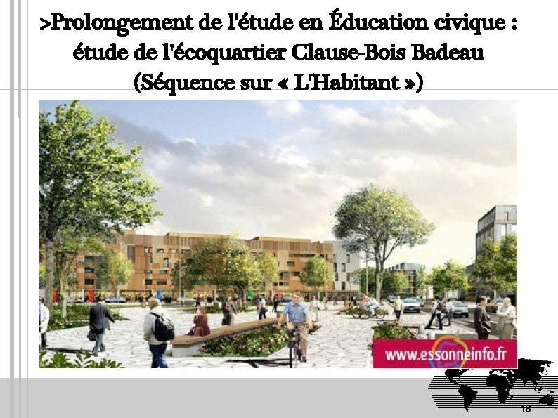 >Prolongement de l'étude en Éducation civique : étude de l'écoquartier Clause-Bois Badeau (Séquence sur