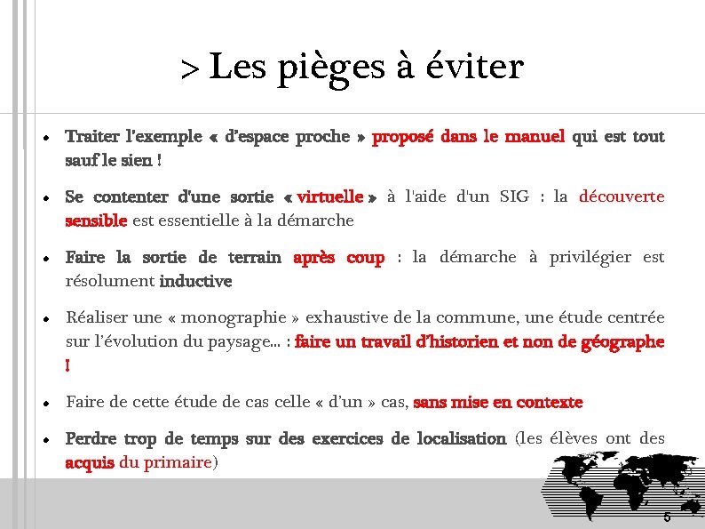 > Les pièges à éviter Traiter l’exemple « d’espace proche » proposé dans le