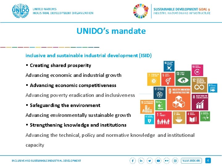 UNIDO’s mandate inclusive and sustainable industrial development (ISID) § Creating shared prosperity Advancing economic