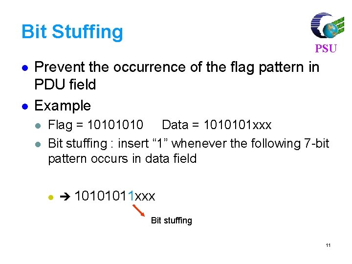 Bit Stuffing l l PSU Prevent the occurrence of the flag pattern in PDU