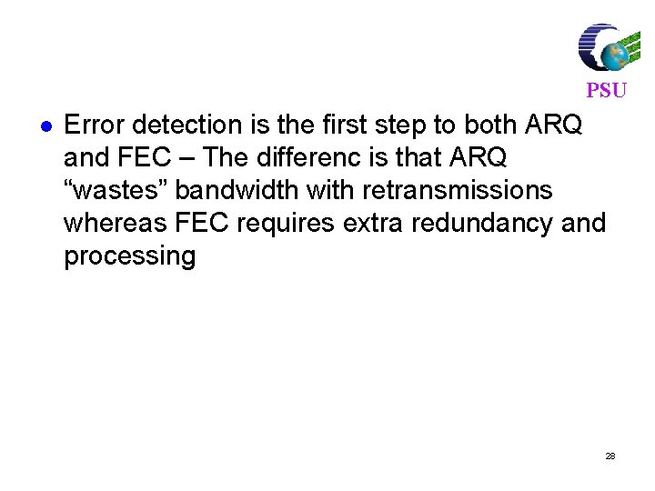 PSU l Error detection is the first step to both ARQ and FEC –