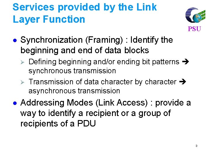 Services provided by the Link Layer Function l Synchronization (Framing) : Identify the beginning