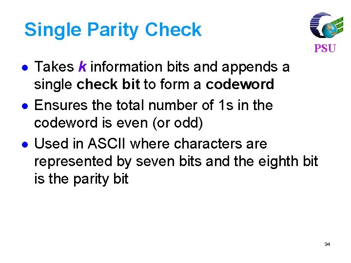 Single Parity Check PSU l l l Takes k information bits and appends a