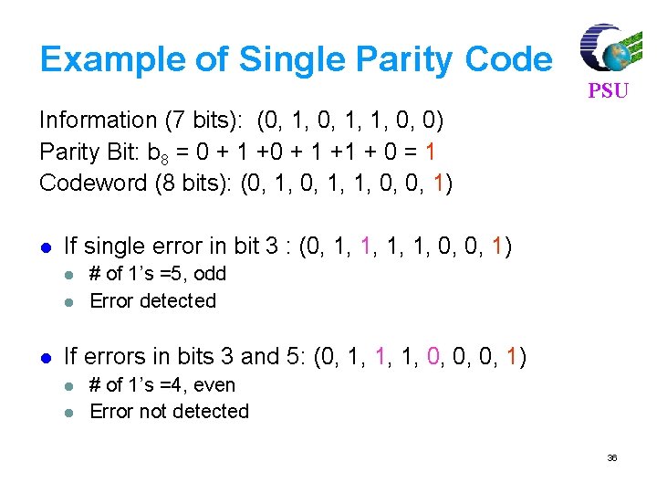 Example of Single Parity Code PSU Information (7 bits): (0, 1, 1, 0, 0)