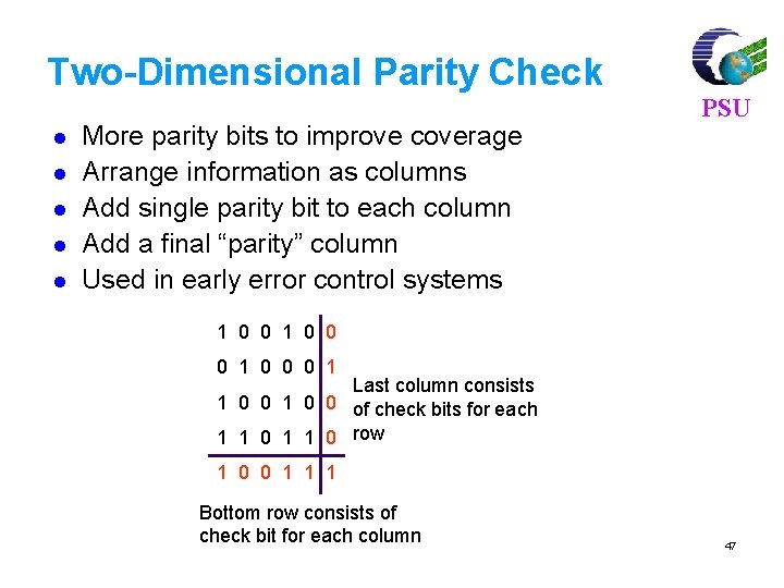 Two-Dimensional Parity Check l l l More parity bits to improve coverage Arrange information