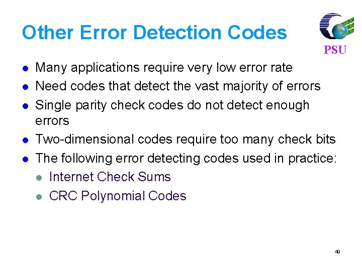 Other Error Detection Codes l l l PSU Many applications require very low error