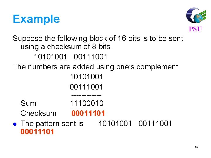 Example PSU Suppose the following block of 16 bits is to be sent using