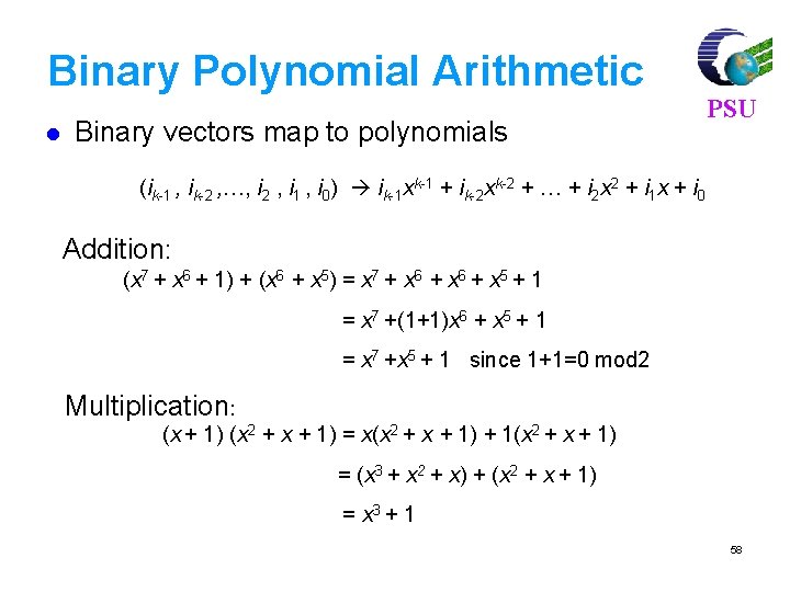 Binary Polynomial Arithmetic l Binary vectors map to polynomials PSU (ik-1 , ik-2 ,