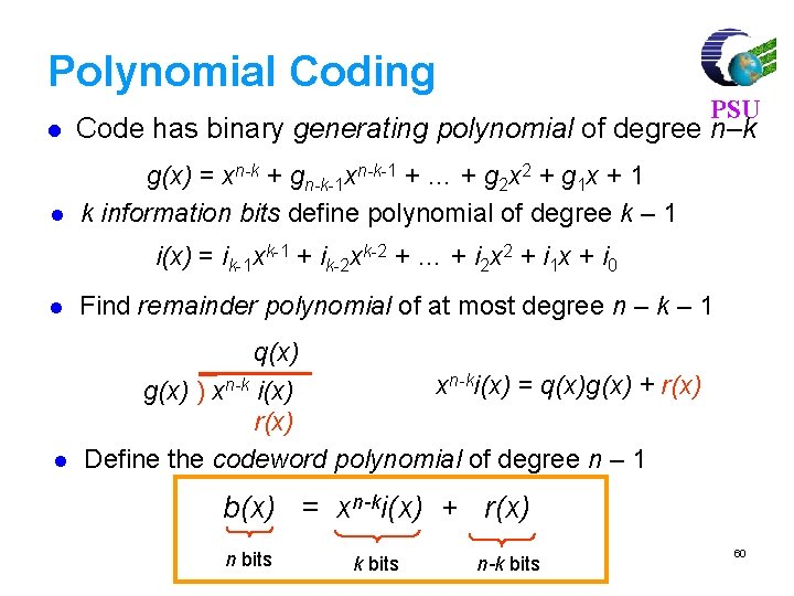 Polynomial Coding PSU l Code has binary generating polynomial of degree n–k l g(x)