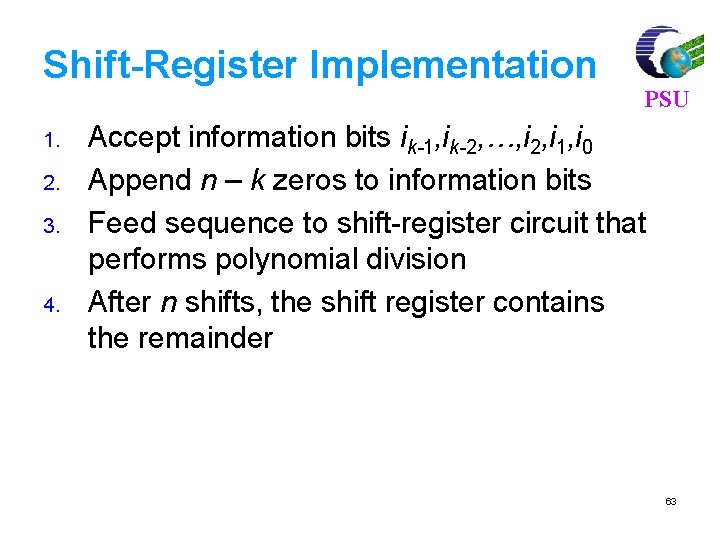 Shift-Register Implementation 1. 2. 3. 4. PSU Accept information bits ik-1, ik-2, …, i