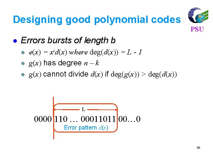 Designing good polynomial codes l PSU Errors bursts of length b l l l