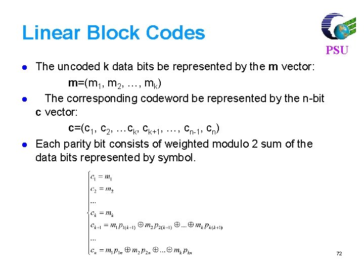 Linear Block Codes l l l PSU The uncoded k data bits be represented