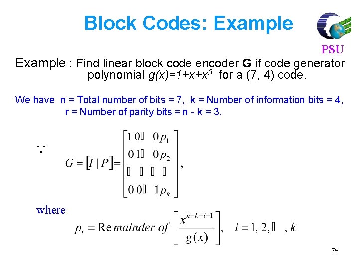 Block Codes: Example PSU Example : Find linear block code encoder G if code