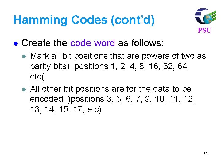 Hamming Codes (cont’d) l PSU Create the code word as follows: l l Mark