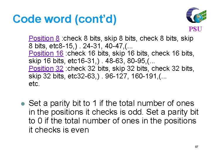 Code word (cont’d) PSU Position 8 : check 8 bits, skip 8 bits, etc