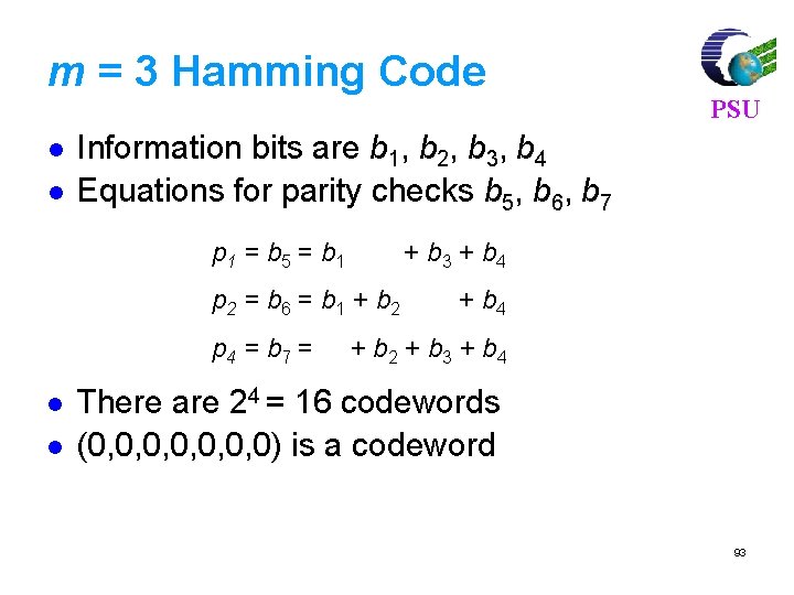 m = 3 Hamming Code l l Information bits are b 1, b 2,