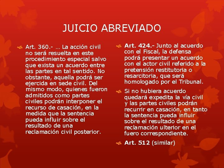 JUICIO ABREVIADO Art. 360. - … La acción civil no será resuelta en este