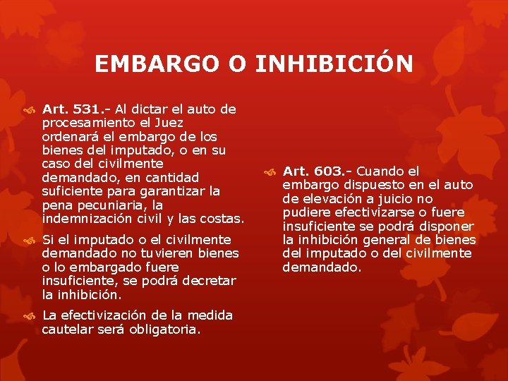 EMBARGO O INHIBICIÓN Art. 531. - Al dictar el auto de procesamiento el Juez