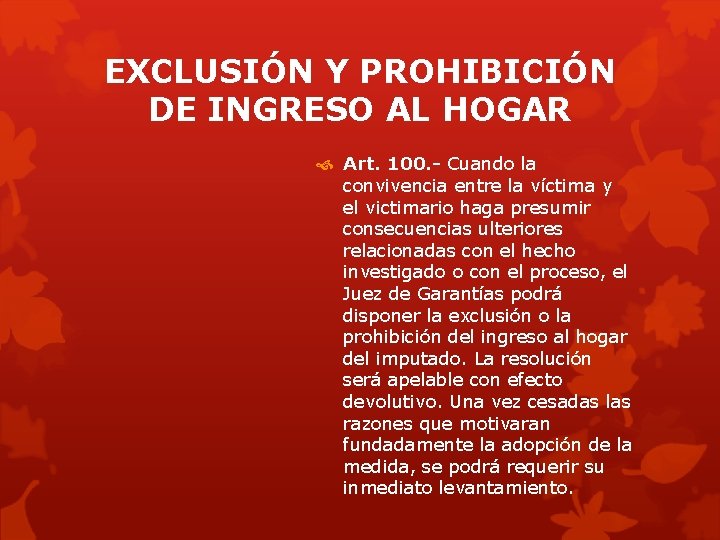 EXCLUSIÓN Y PROHIBICIÓN DE INGRESO AL HOGAR Art. 100. - Cuando la convivencia entre