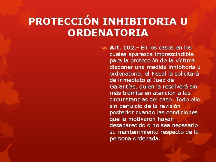 PROTECCIÓN INHIBITORIA U ORDENATORIA Art. 102. - En los casos en los cuales aparezca