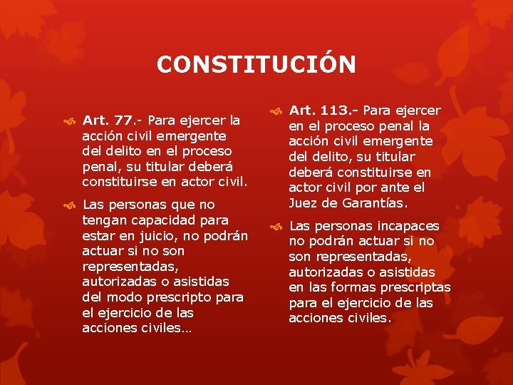 CONSTITUCIÓN Art. 77. - Para ejercer la acción civil emergente delito en el proceso