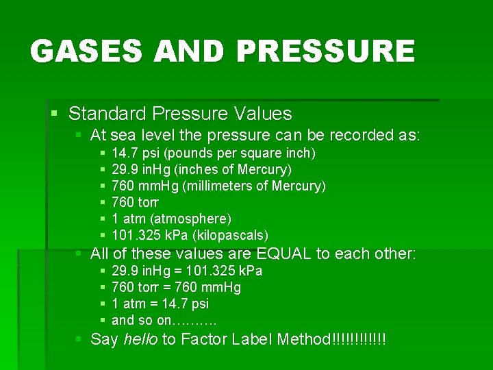 GASES AND PRESSURE § Standard Pressure Values § At sea level the pressure can