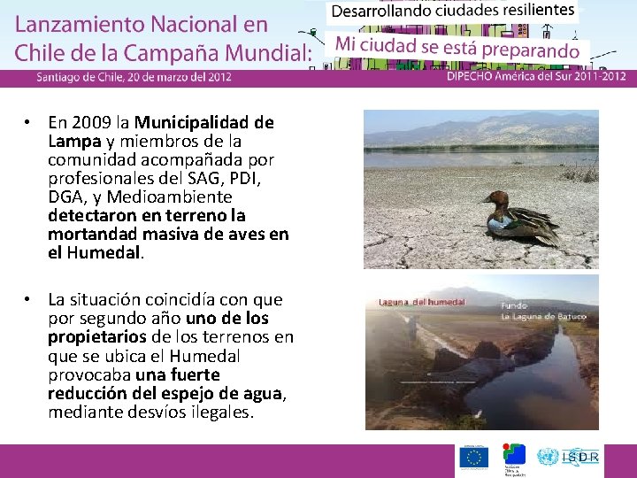  • En 2009 la Municipalidad de Lampa y miembros de la comunidad acompañada