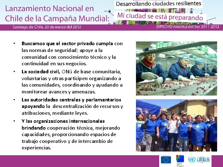  • • Buscamos que el sector privado cumpla con las normas de seguridad;