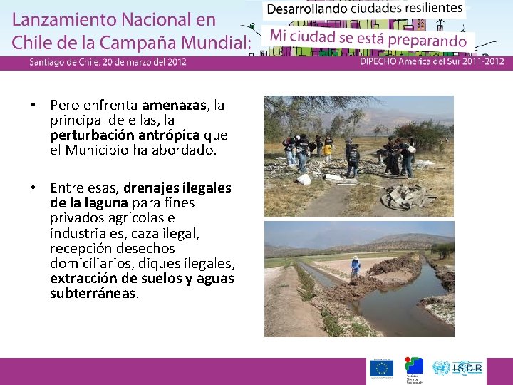  • Pero enfrenta amenazas, la principal de ellas, la perturbación antrópica que el