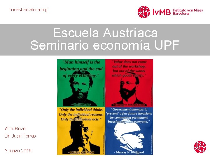 misesbarcelona. org Escuela Austríaca Seminario economía UPF Alex Bové Dr. Juan Torras 5 mayo