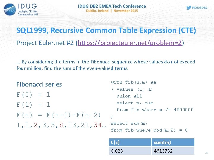 SQL 1999, Recursive Common Table Expression (CTE) Project Euler. net #2 (https: //projecteuler. net/problem=2)