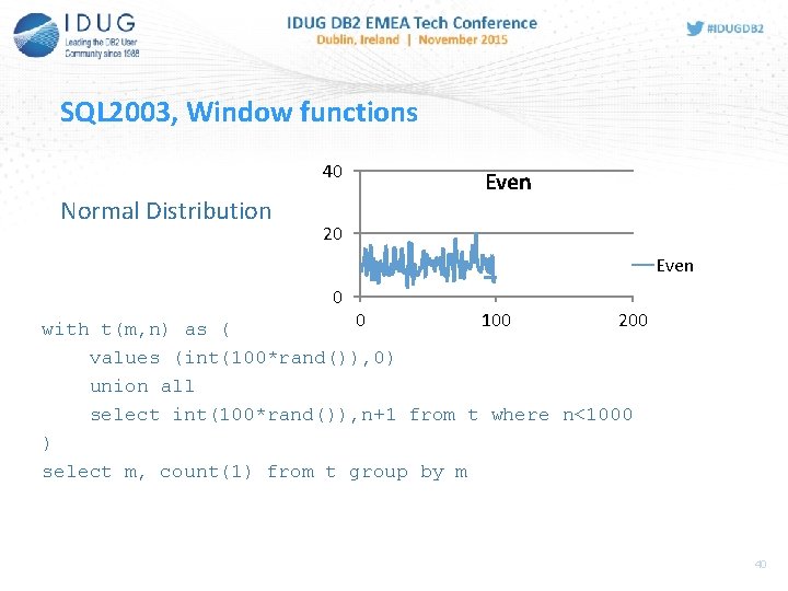 SQL 2003, Window functions 40 Normal Distribution Even 20 Even 0 0 100 200