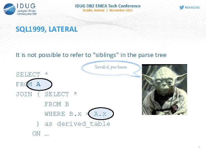 SQL 1999, LATERAL It is not possible to refer to “siblings” in the parse