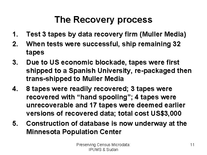 The Recovery process 1. 2. 3. 4. 5. Test 3 tapes by data recovery