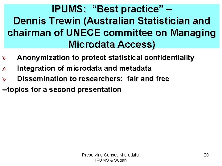 IPUMS: “Best practice” – Dennis Trewin (Australian Statistician and chairman of UNECE committee on