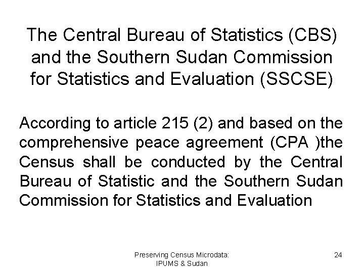 The Central Bureau of Statistics (CBS) and the Southern Sudan Commission for Statistics and