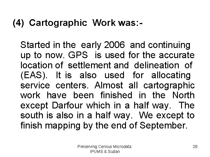 (4) Cartographic Work was: Started in the early 2006 and continuing up to now.