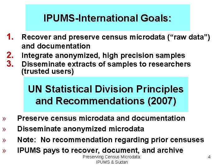 IPUMS-International Goals: 1. Recover and preserve census microdata (“raw data”) 2. 3. and documentation