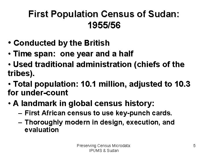 First Population Census of Sudan: 1955/56 • Conducted by the British • Time span: