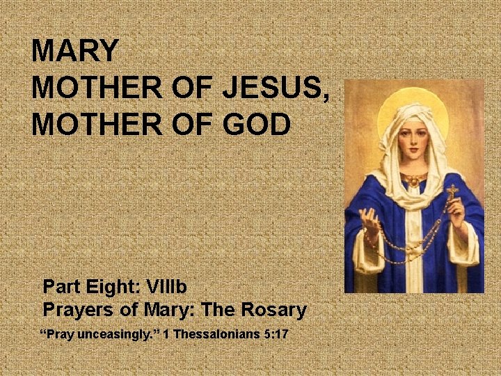 MARY MOTHER OF JESUS, MOTHER OF GOD Part Eight: VIIIb Prayers of Mary: The
