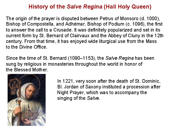 History of the Salve Regina (Hail Holy Queen) The origin of the prayer is