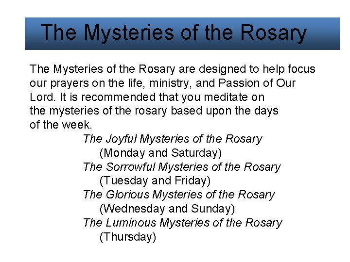 The Mysteries of the Rosary are designed to help focus our prayers on the