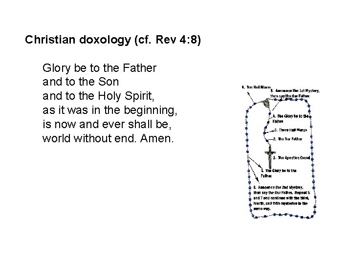 Christian doxology (cf. Rev 4: 8) Glory be to the Father and to the