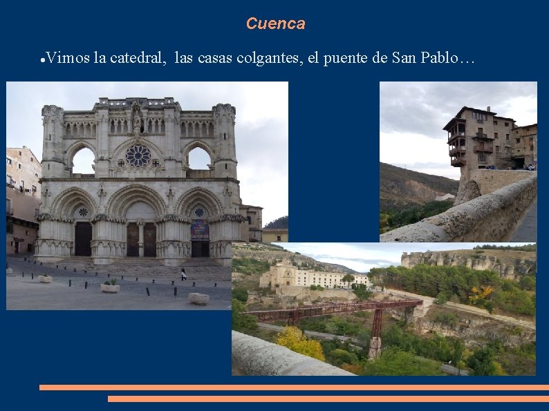 Cuenca Vimos la catedral, las casas colgantes, el puente de San Pablo… 