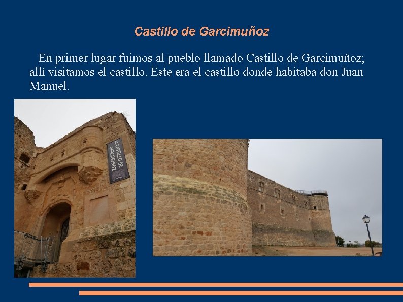 Castillo de Garcimuñoz En primer lugar fuimos al pueblo llamado Castillo de Garcimuñoz; allí
