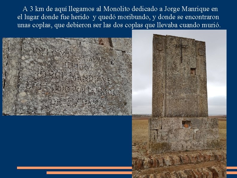 A 3 km de aquí llegamos al Monolito dedicado a Jorge Manrique en el